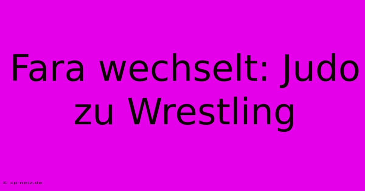 Fara Wechselt: Judo Zu Wrestling