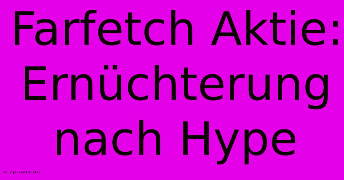 Farfetch Aktie: Ernüchterung Nach Hype