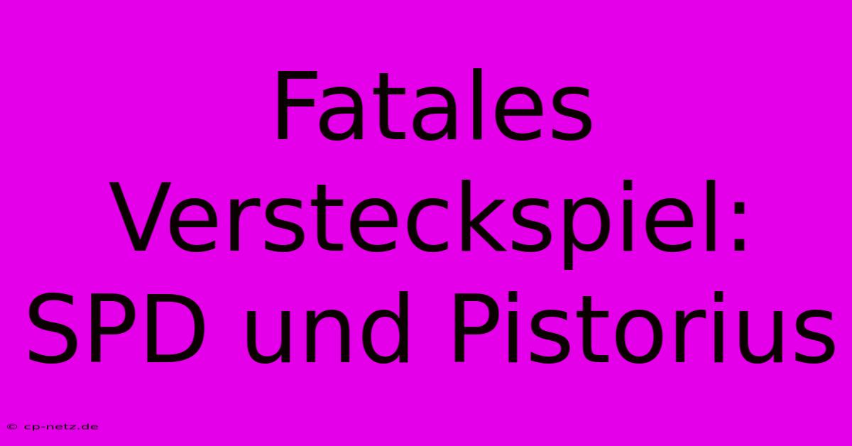 Fatales Versteckspiel: SPD Und Pistorius