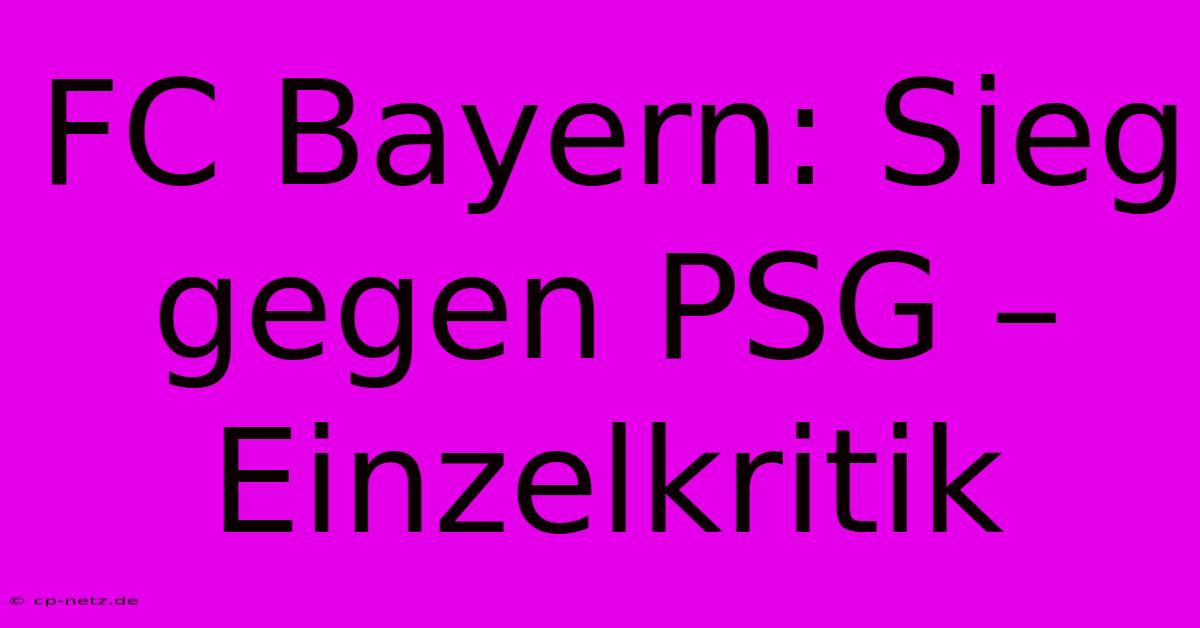 FC Bayern: Sieg Gegen PSG – Einzelkritik