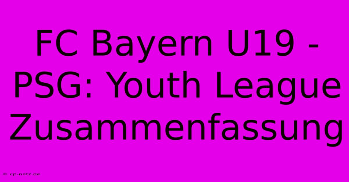 FC Bayern U19 - PSG: Youth League Zusammenfassung