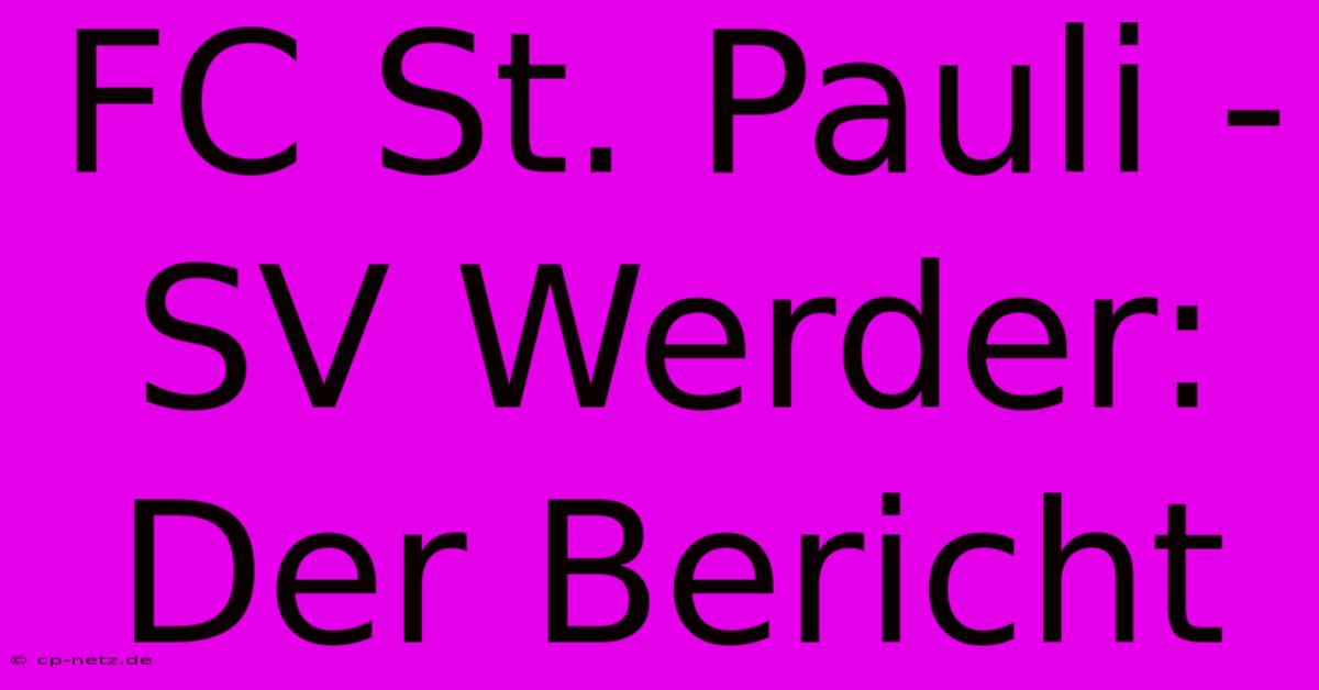 FC St. Pauli - SV Werder: Der Bericht