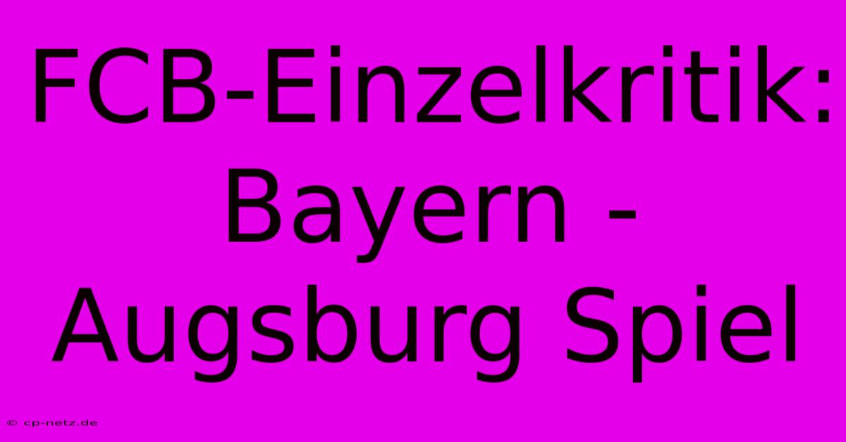 FCB-Einzelkritik: Bayern - Augsburg Spiel