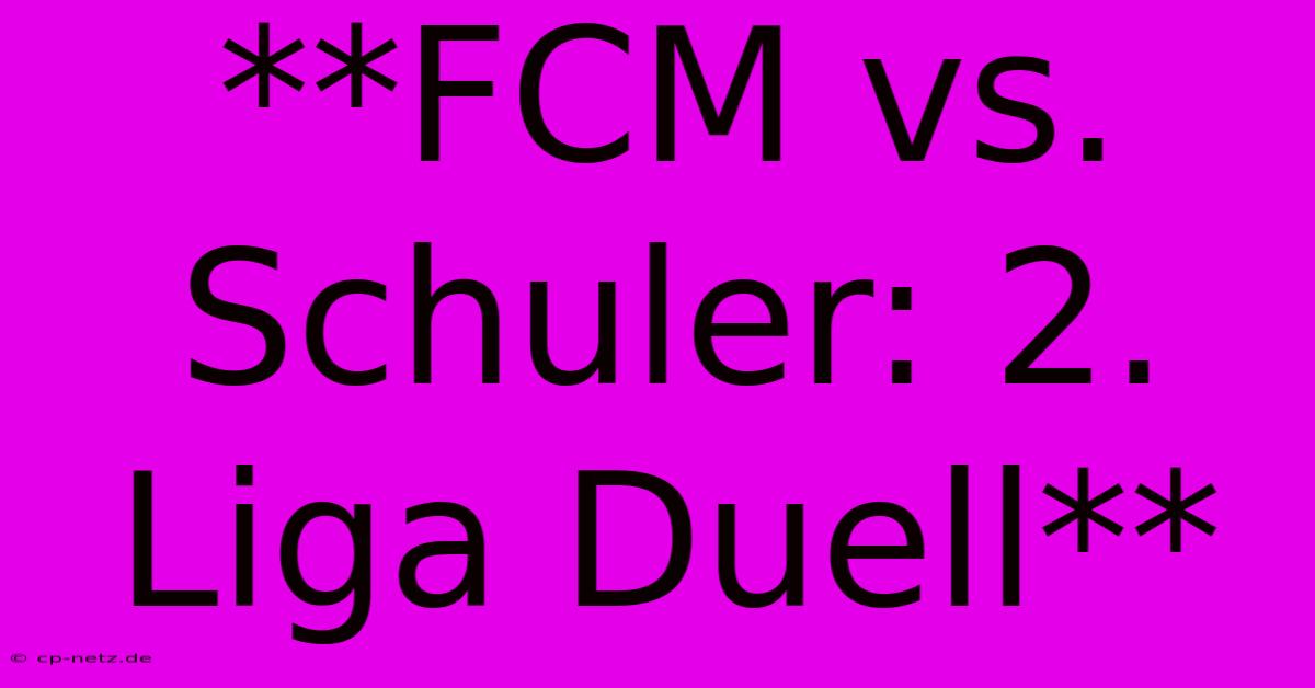 **FCM Vs. Schuler: 2. Liga Duell**