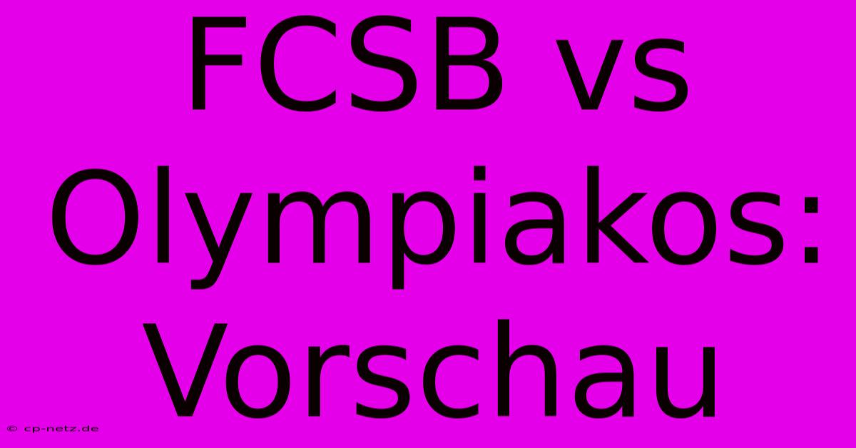 FCSB Vs Olympiakos: Vorschau