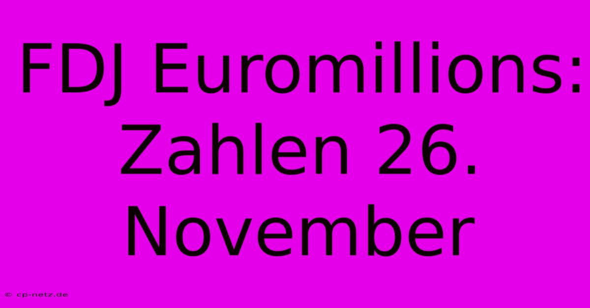 FDJ Euromillions: Zahlen 26. November