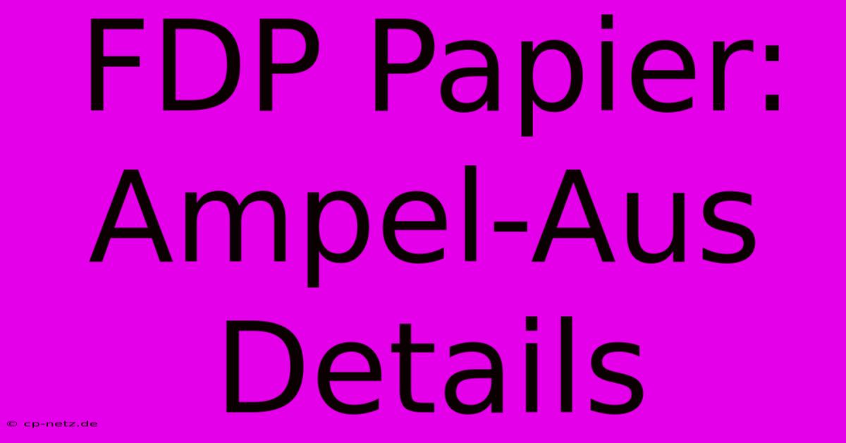 FDP Papier: Ampel-Aus Details