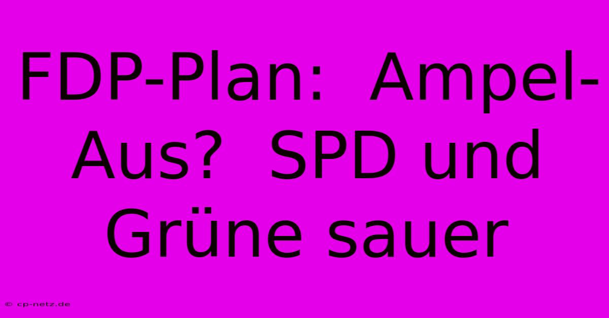 FDP-Plan:  Ampel-Aus?  SPD Und Grüne Sauer