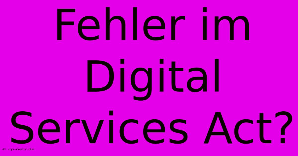 Fehler Im Digital Services Act?