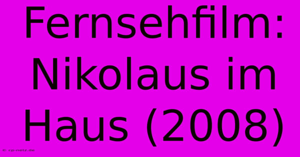 Fernsehfilm: Nikolaus Im Haus (2008)