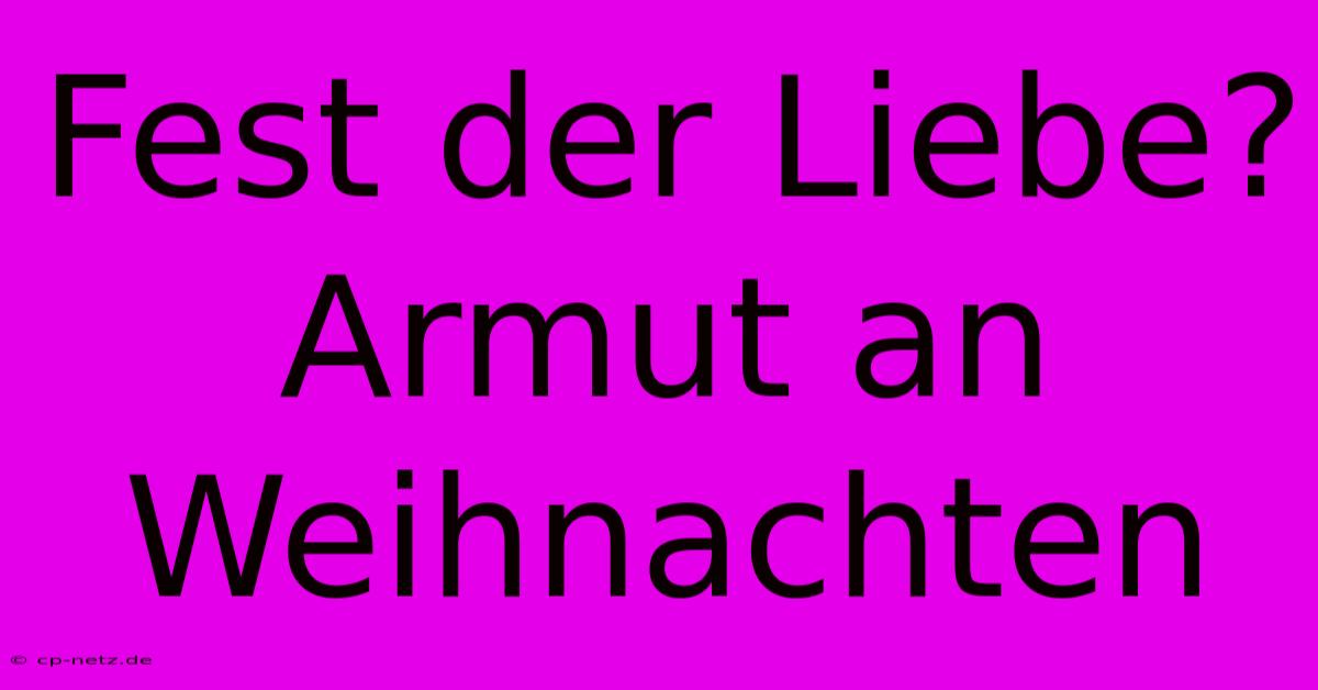 Fest Der Liebe? Armut An Weihnachten