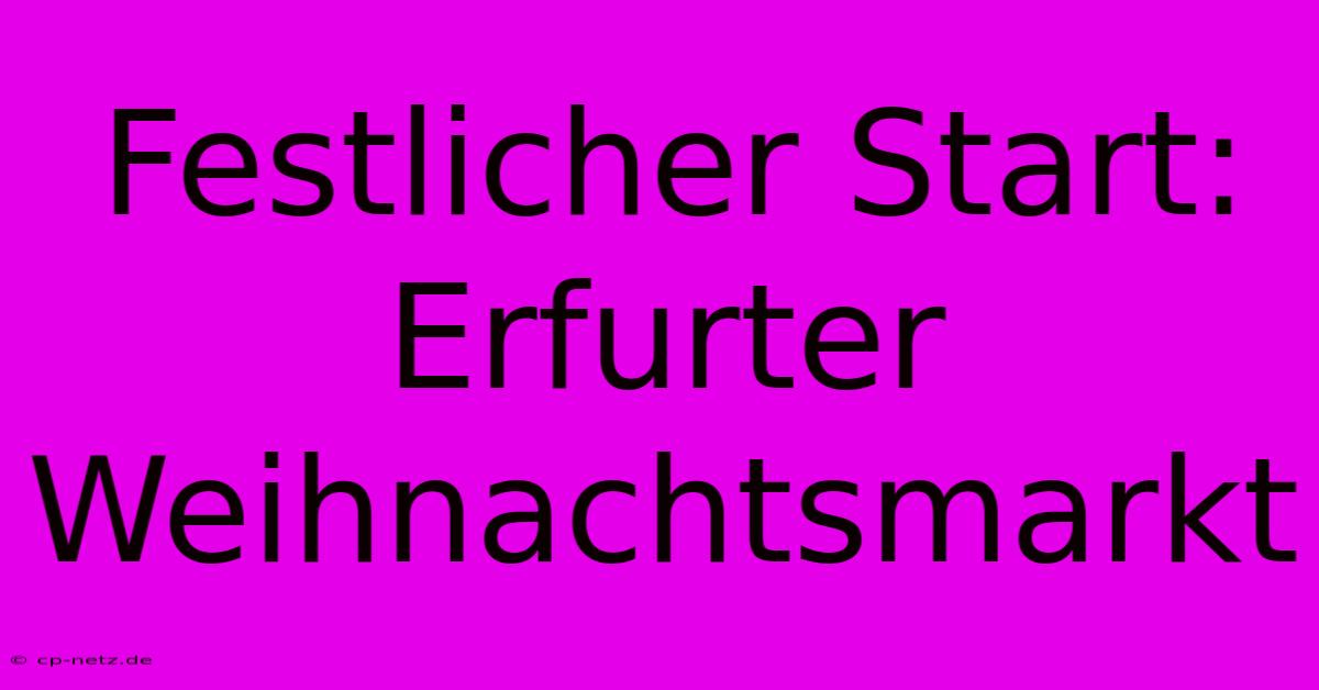 Festlicher Start: Erfurter Weihnachtsmarkt