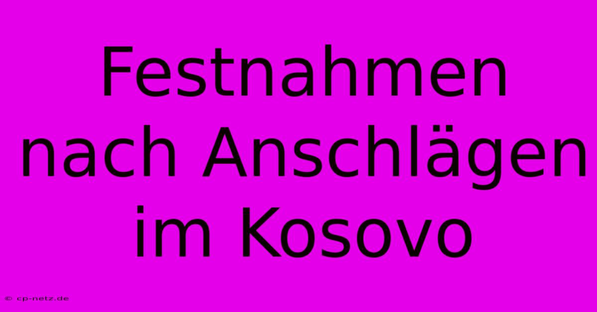 Festnahmen Nach Anschlägen Im Kosovo