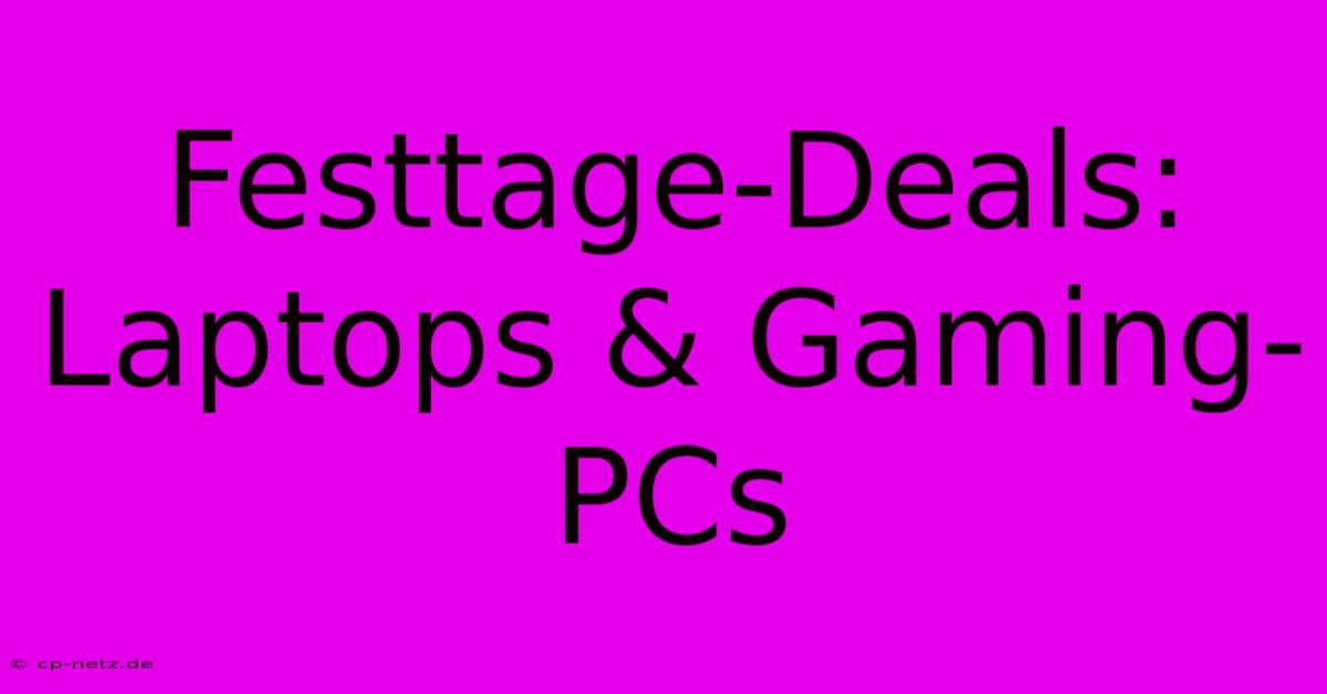 Festtage-Deals: Laptops & Gaming-PCs