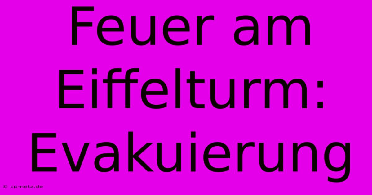 Feuer Am Eiffelturm: Evakuierung