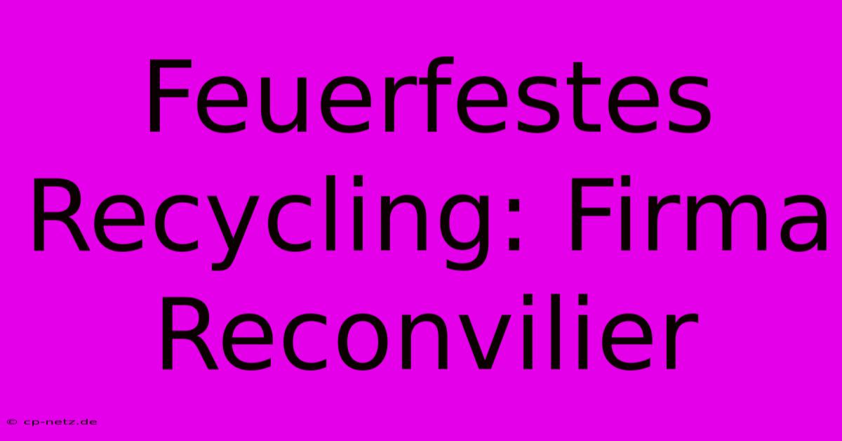 Feuerfestes Recycling: Firma Reconvilier