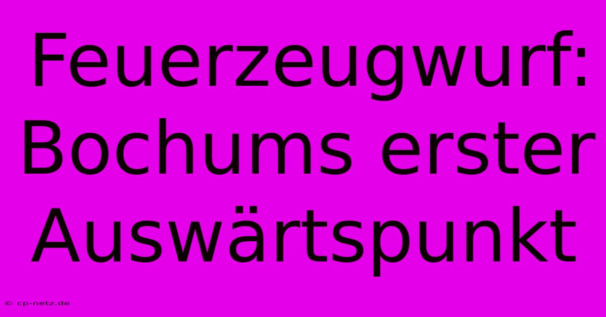 Feuerzeugwurf: Bochums Erster Auswärtspunkt