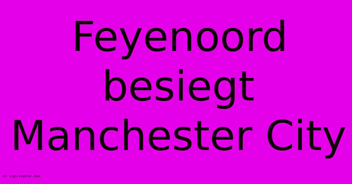 Feyenoord Besiegt Manchester City