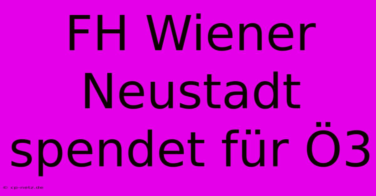 FH Wiener Neustadt Spendet Für Ö3