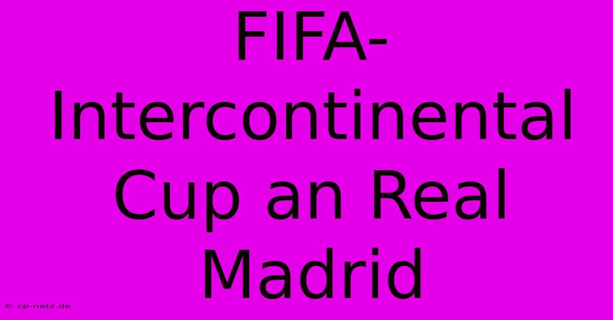 FIFA-Intercontinental Cup An Real Madrid