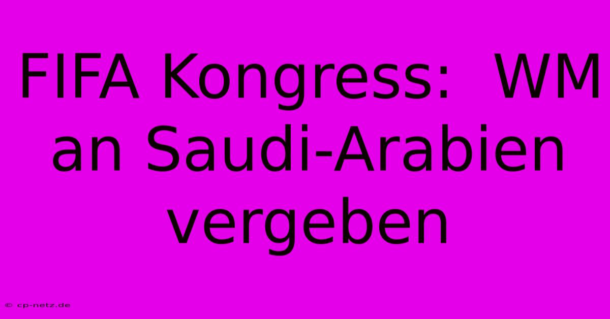 FIFA Kongress:  WM An Saudi-Arabien Vergeben