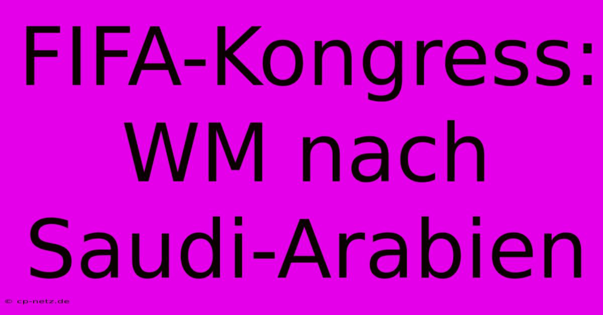 FIFA-Kongress: WM Nach Saudi-Arabien