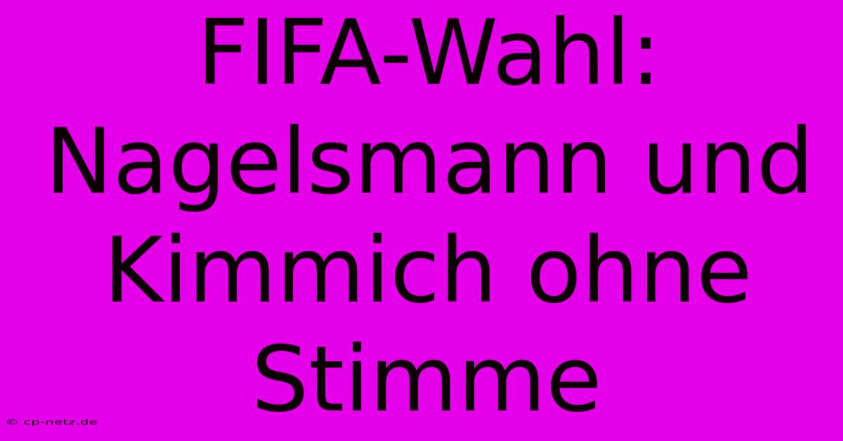 FIFA-Wahl: Nagelsmann Und Kimmich Ohne Stimme