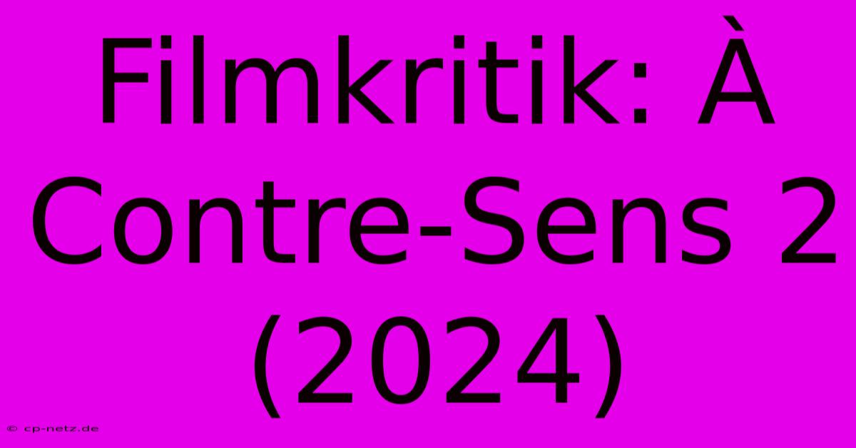 Filmkritik: À Contre-Sens 2 (2024)