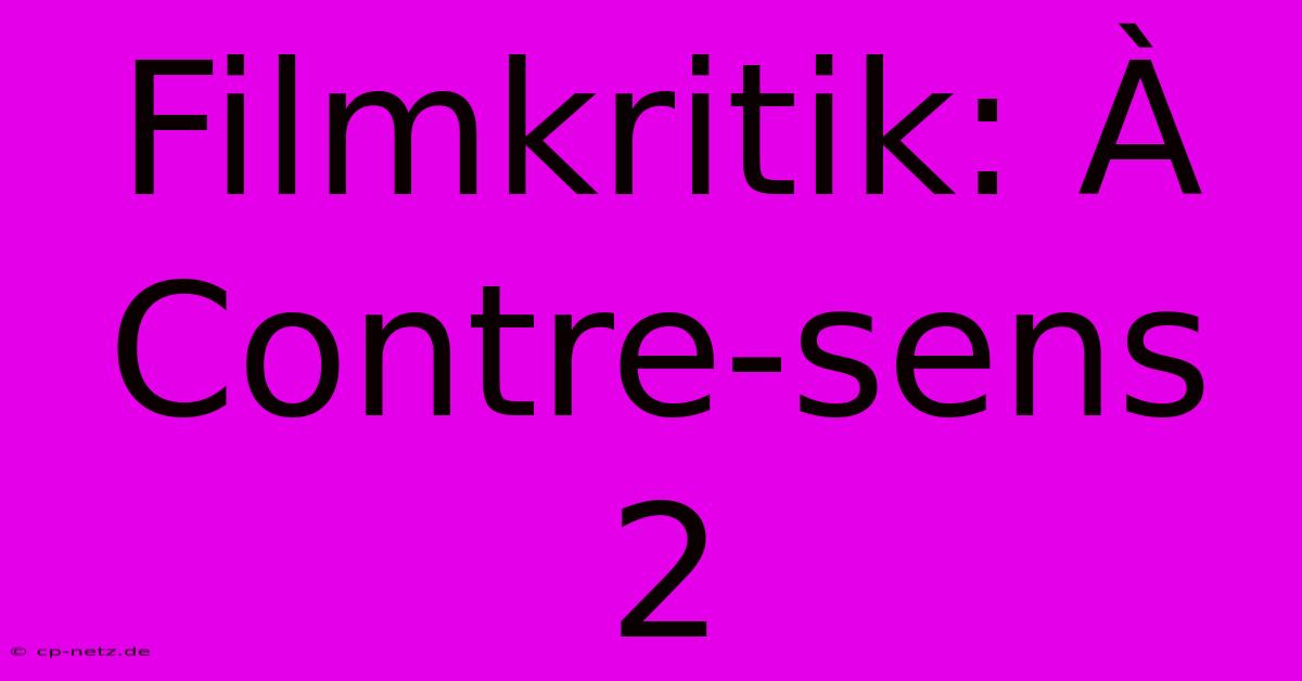 Filmkritik: À Contre-sens 2