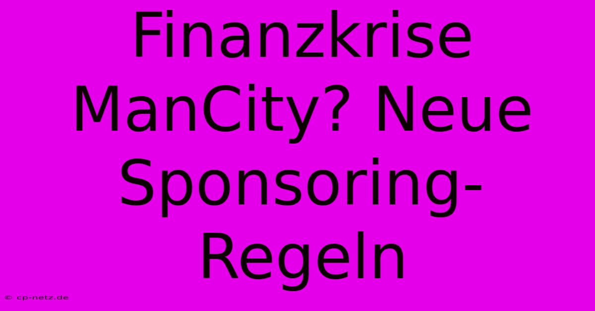 Finanzkrise ManCity? Neue Sponsoring-Regeln