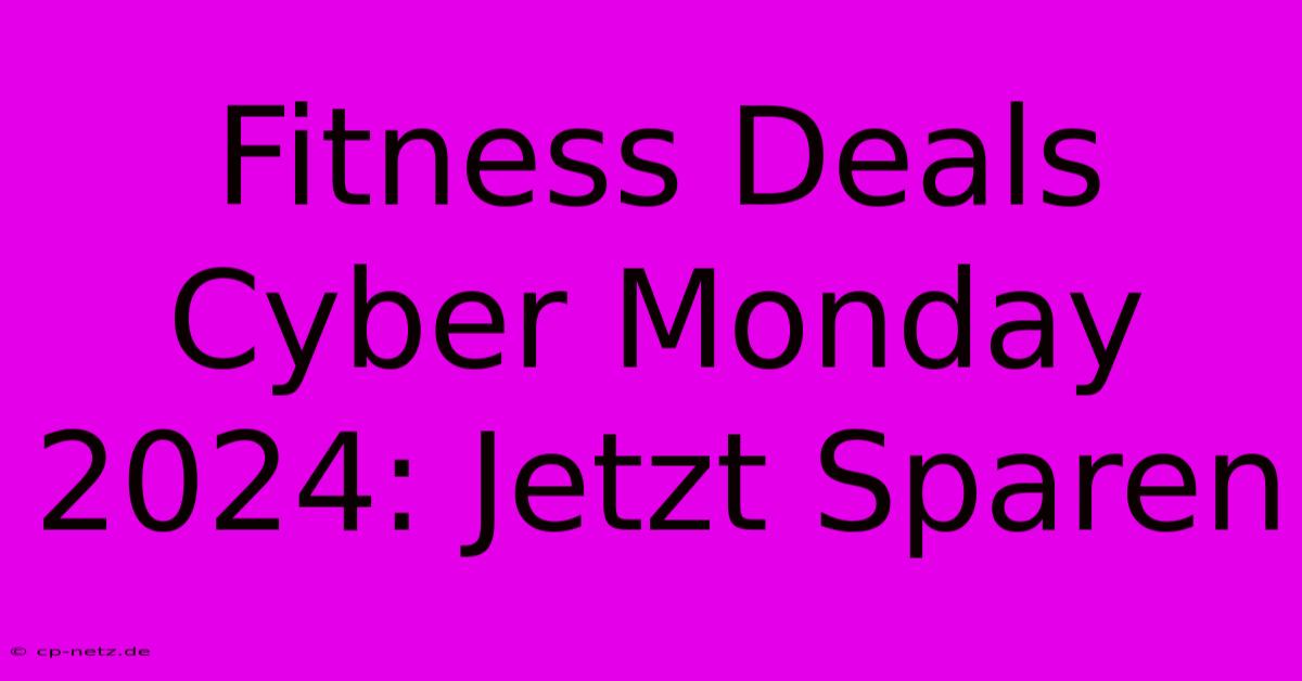 Fitness Deals Cyber Monday 2024: Jetzt Sparen