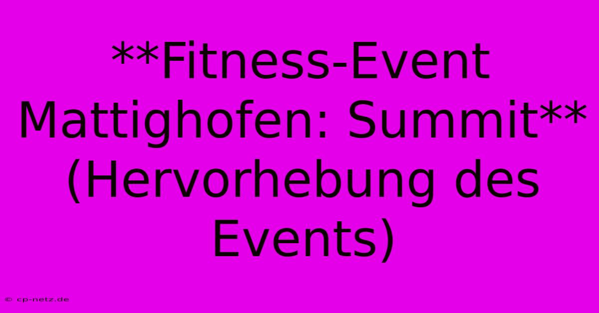 **Fitness-Event Mattighofen: Summit** (Hervorhebung Des Events)