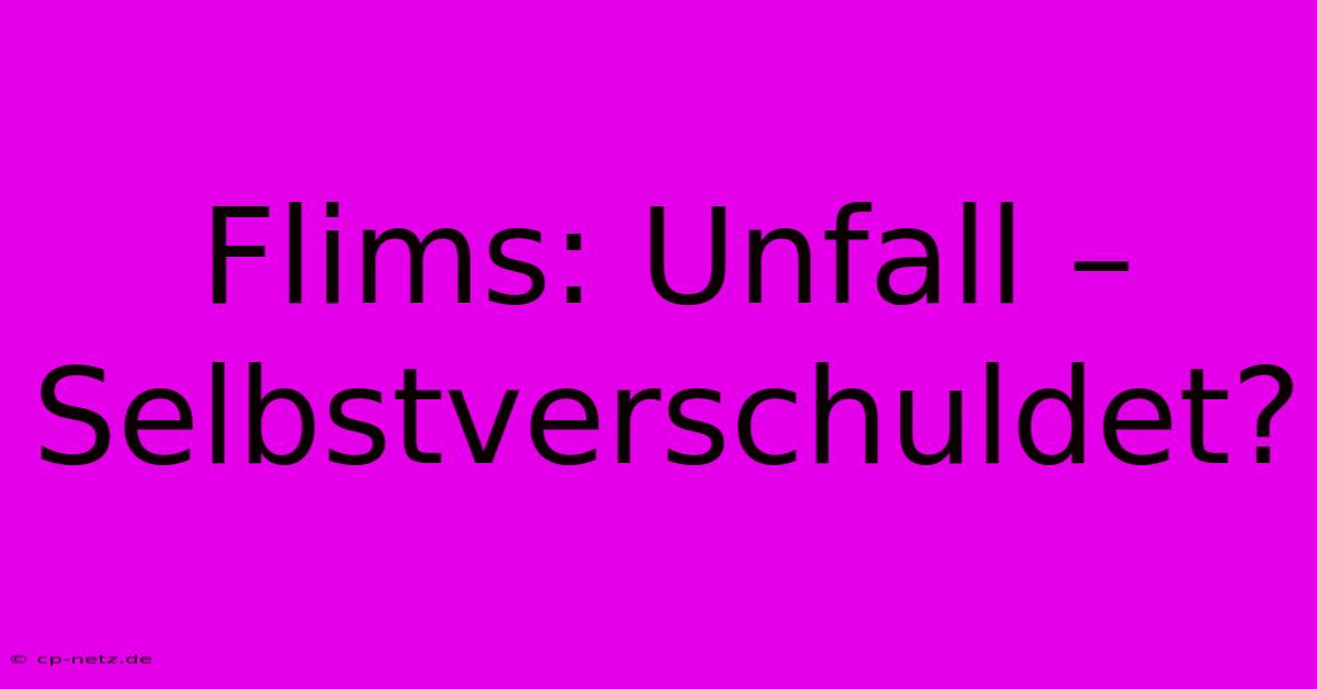 Flims: Unfall – Selbstverschuldet?