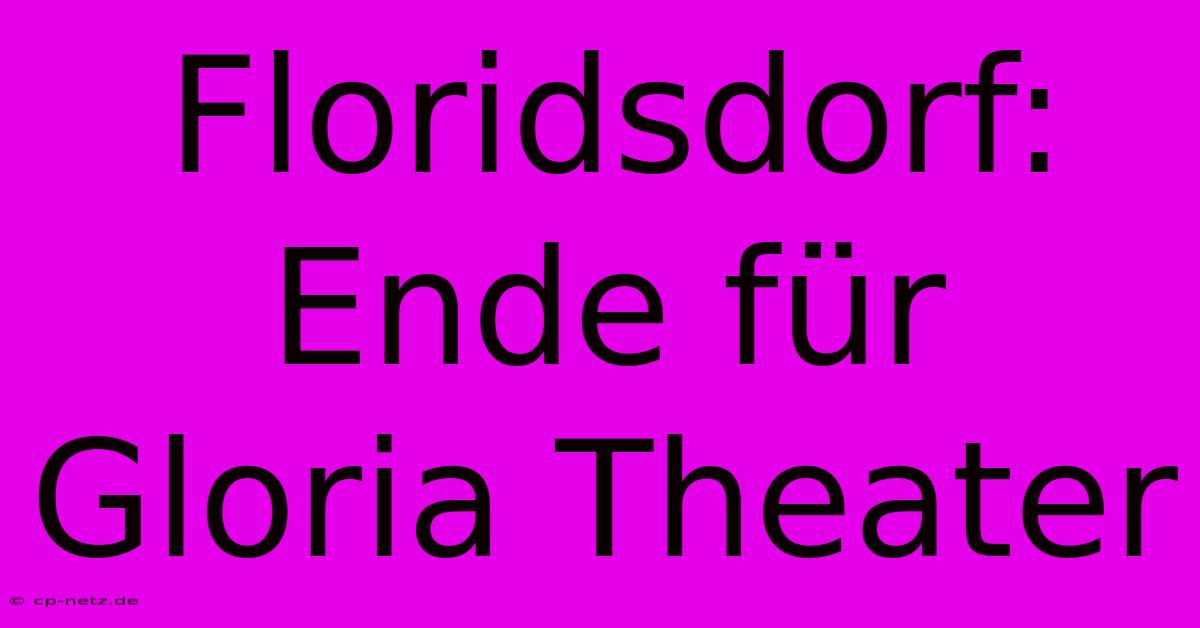 Floridsdorf: Ende Für Gloria Theater