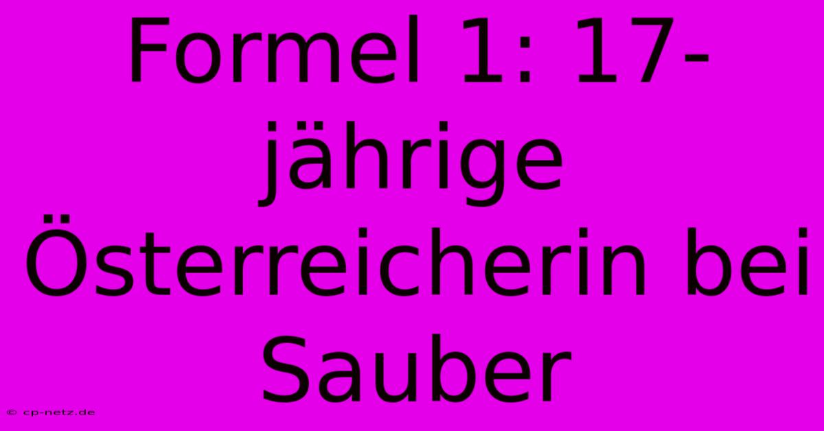 Formel 1: 17-jährige Österreicherin Bei Sauber