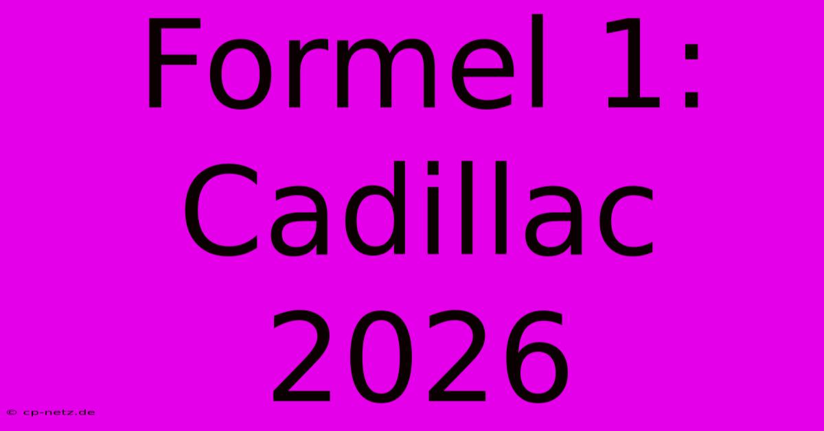 Formel 1: Cadillac 2026