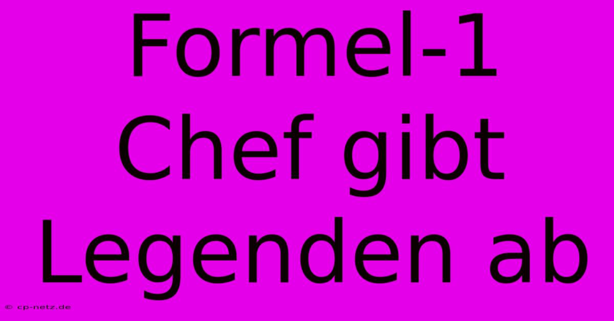 Formel-1 Chef Gibt Legenden Ab