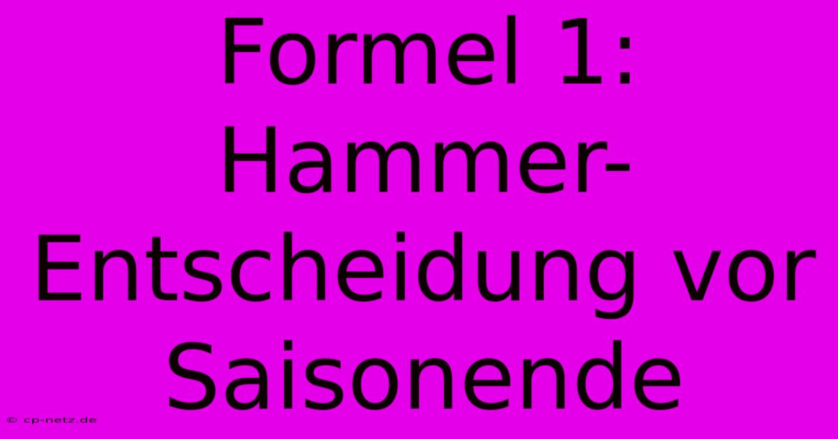 Formel 1: Hammer-Entscheidung Vor Saisonende