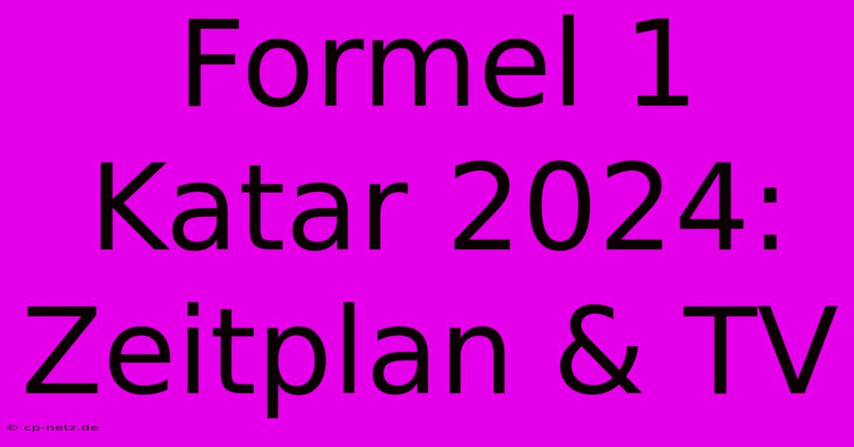 Formel 1 Katar 2024: Zeitplan & TV