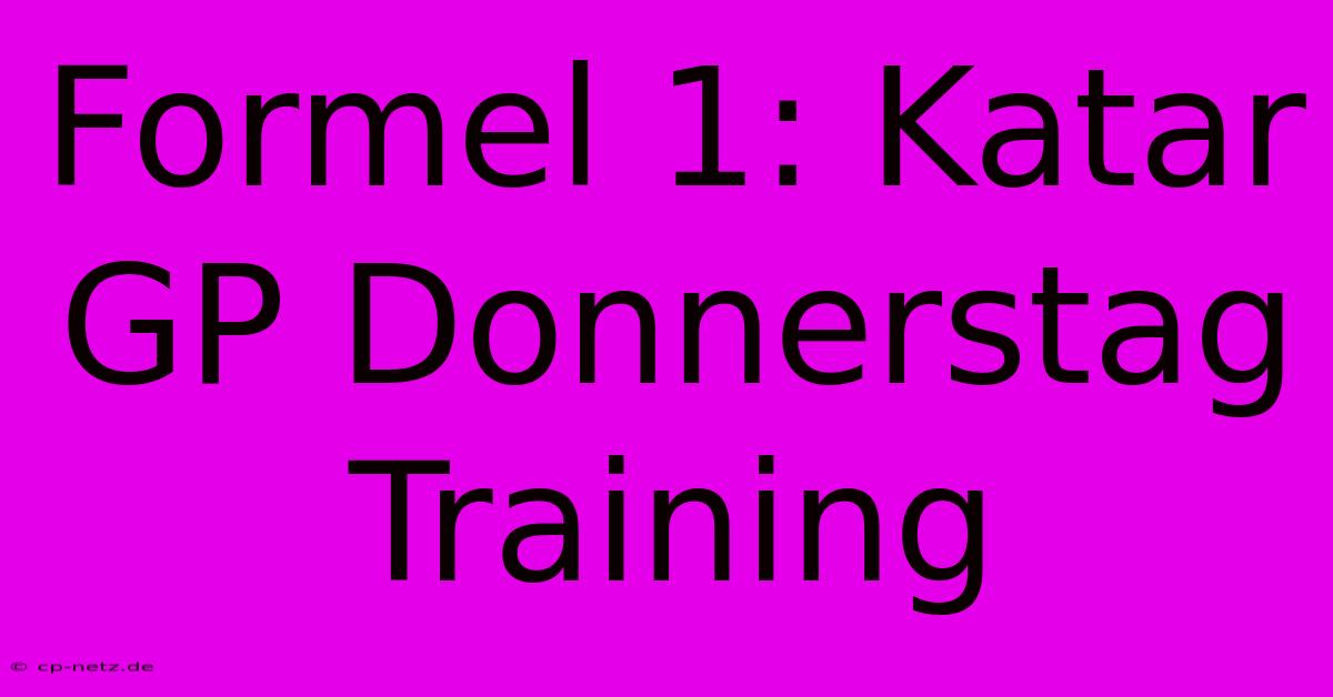 Formel 1: Katar GP Donnerstag Training