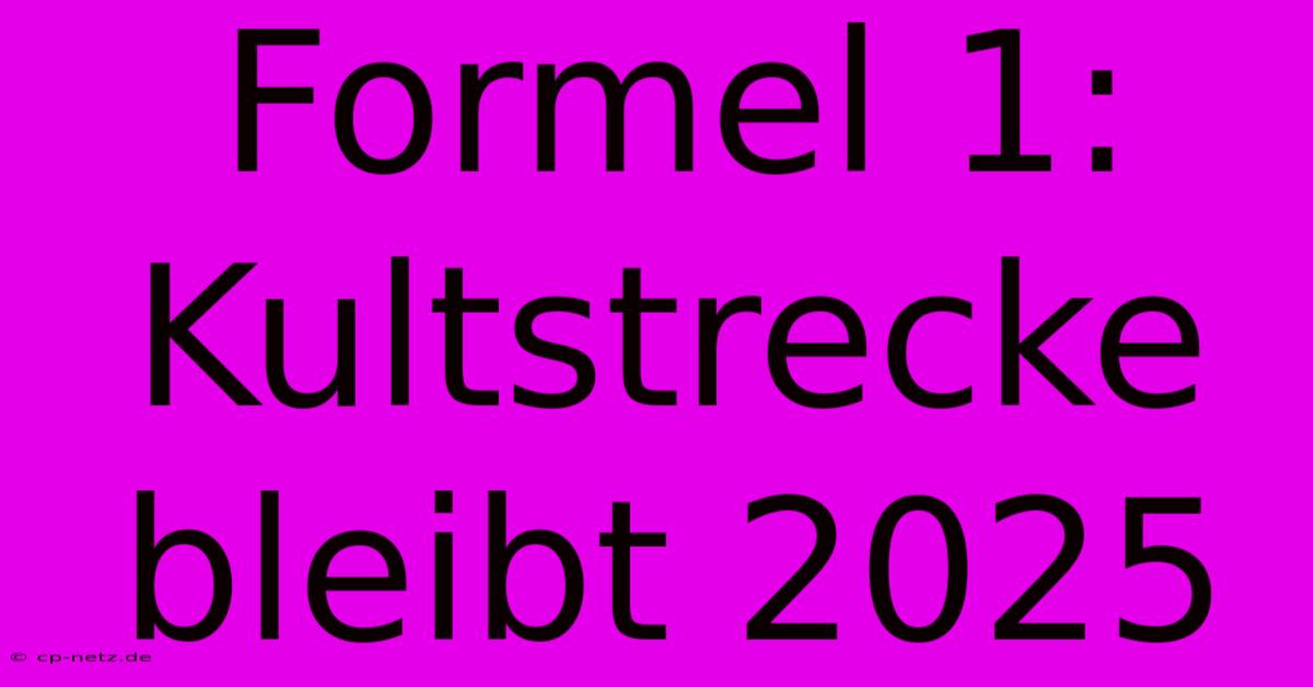 Formel 1: Kultstrecke Bleibt 2025