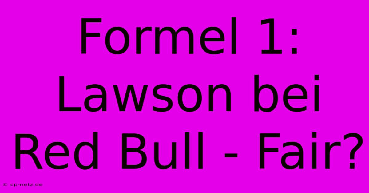 Formel 1: Lawson Bei Red Bull - Fair?