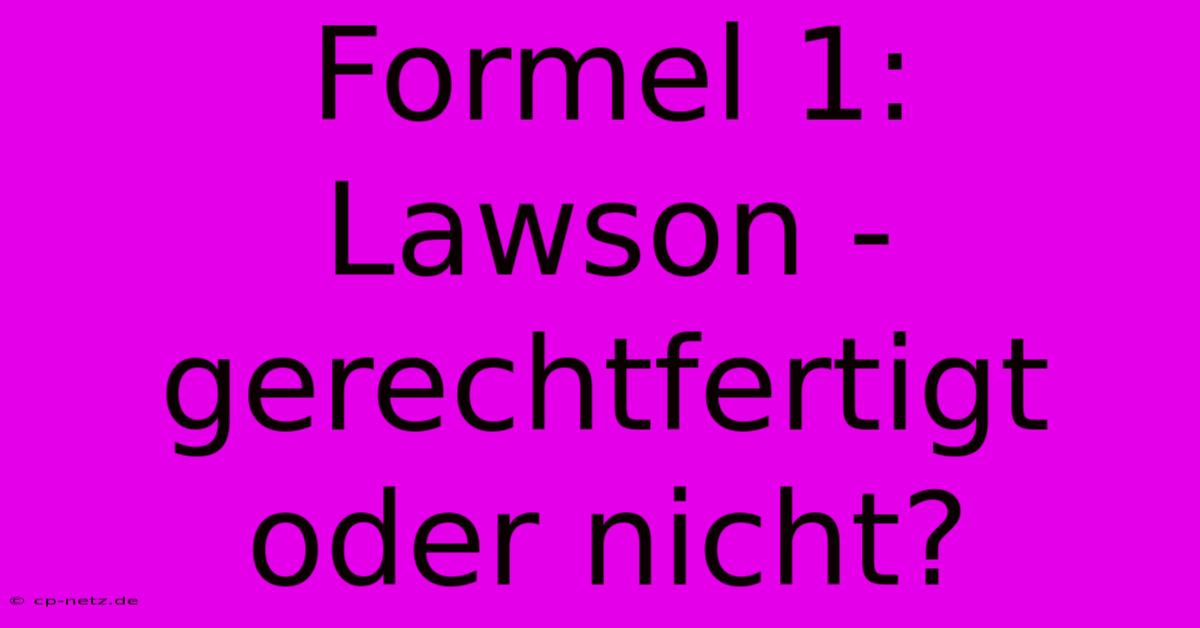 Formel 1:  Lawson - Gerechtfertigt Oder Nicht?