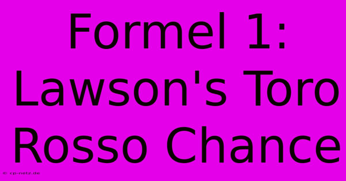 Formel 1:  Lawson's Toro Rosso Chance