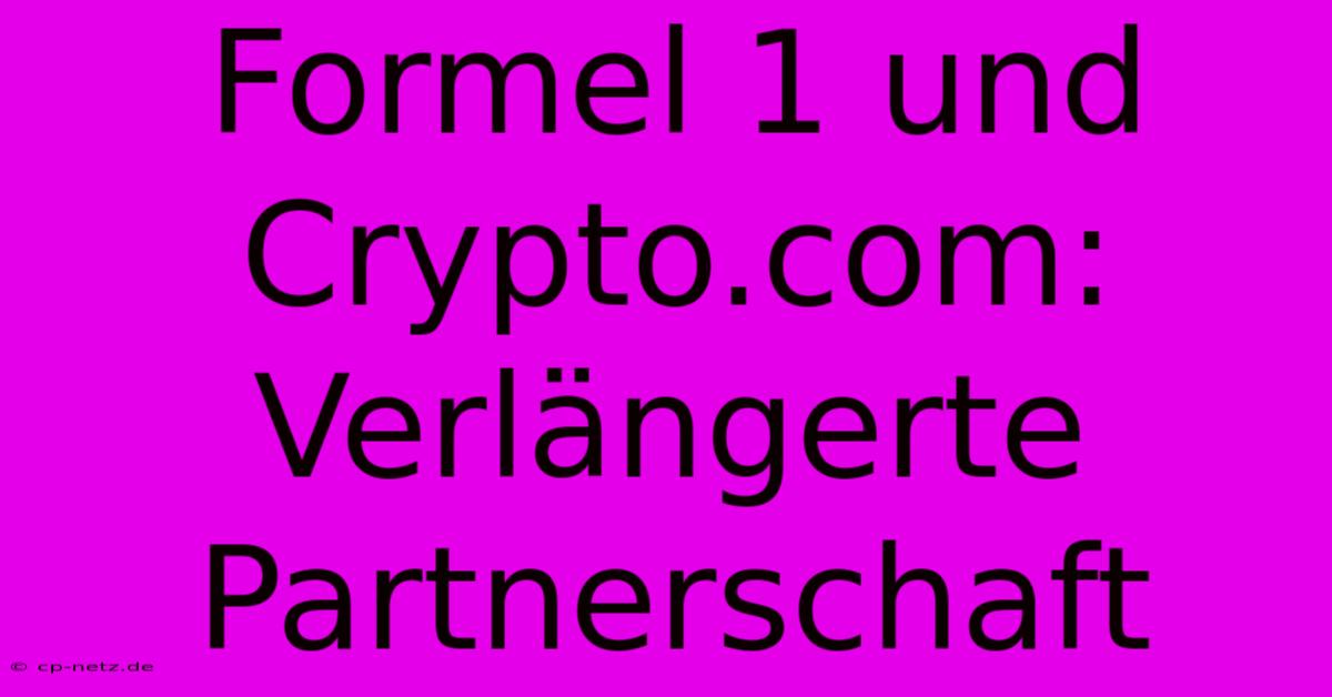 Formel 1 Und Crypto.com:  Verlängerte Partnerschaft