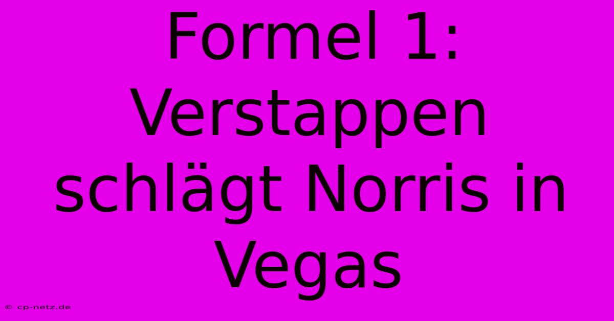 Formel 1: Verstappen Schlägt Norris In Vegas