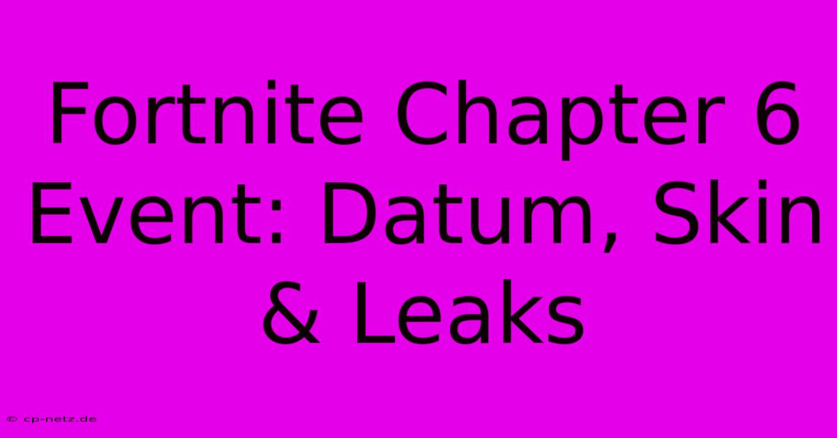 Fortnite Chapter 6 Event: Datum, Skin & Leaks