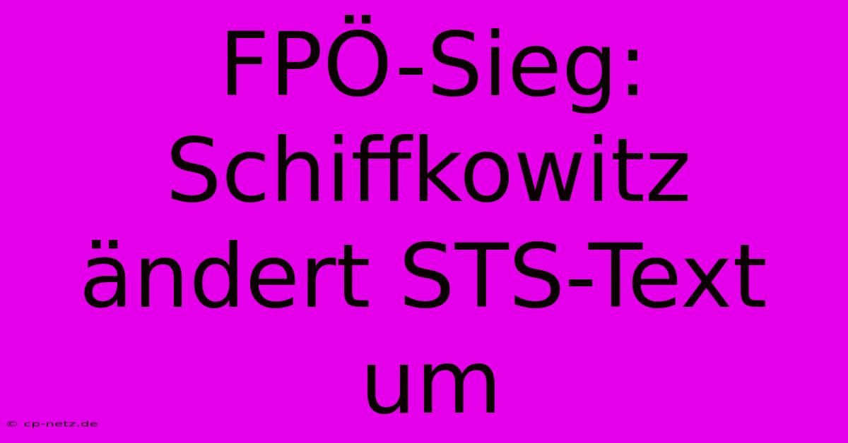 FPÖ-Sieg: Schiffkowitz Ändert STS-Text Um