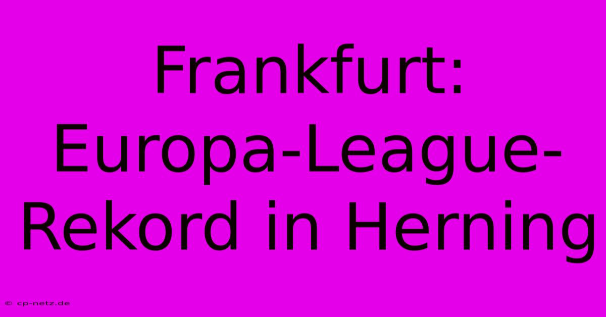 Frankfurt: Europa-League-Rekord In Herning