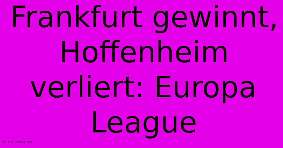 Frankfurt Gewinnt, Hoffenheim Verliert: Europa League